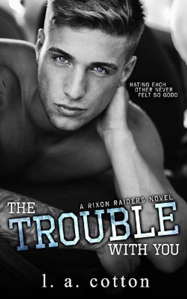 The Trouble With You by L a Cotton 9781072765400