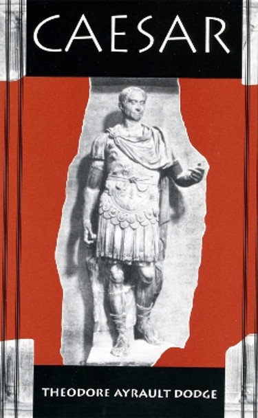 Caesar by Theodore Ayrault Dodge 9780306807879