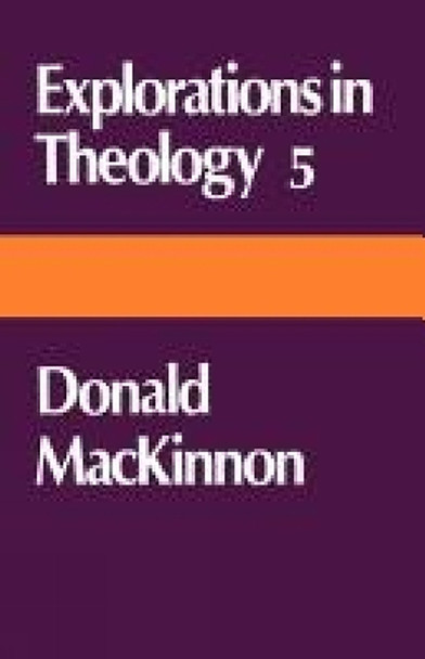 Explorations in Theology 5 by Donald MacKinnon 9780334019756