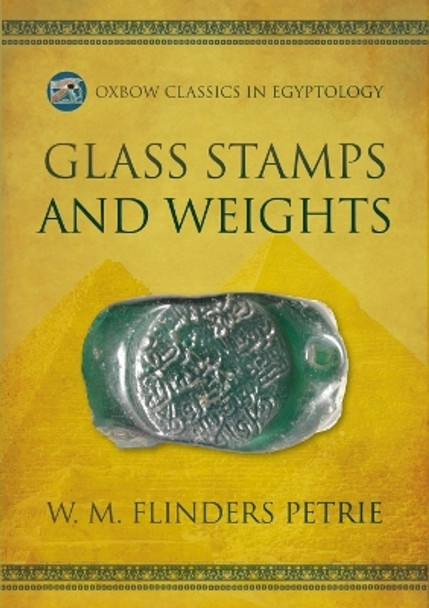 Glass Stamps and Weights by W.M. Flinders Petrie 9798888570081