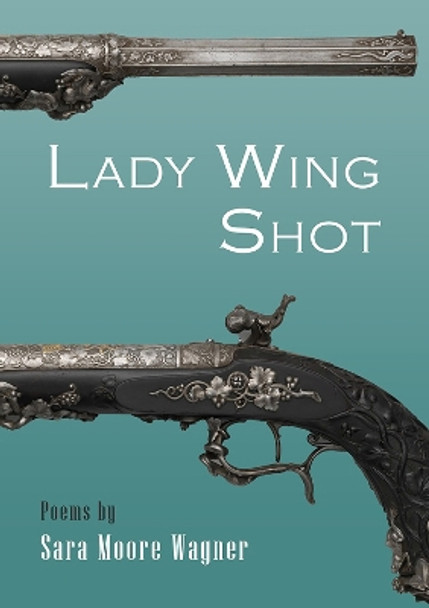 Lady Wing Shot by Sara Moore Wagner 9780899241944