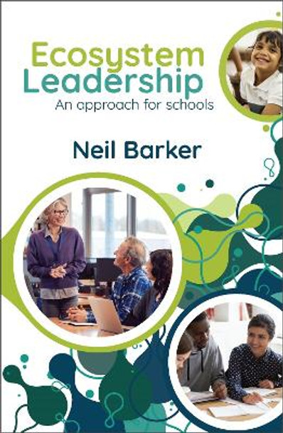 Ecosystem Leadership: An approach for schools by Neil Barker 9781742866864