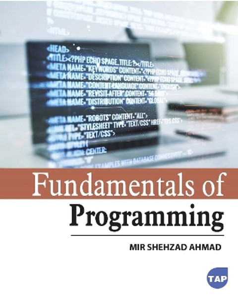 Fundamentals of Programming by Mir Shehzad Ahmad 9781774697573