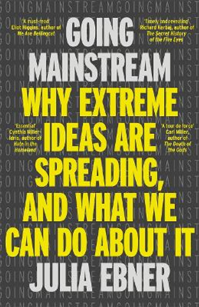 Going Mainstream: Why extreme ideas are spreading, and what we can do about it by Julia Ebner 9781804183786