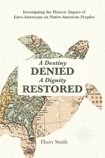 A Destiny Denied... A Dignity Restored by Harry Smith 9781088295236