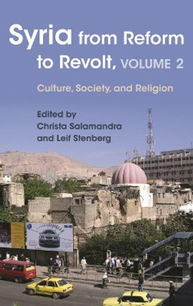 Syria from Reform to Revolt, Volume 2: Culture, Society, and Religion by Christa Salamandra 9780815634256