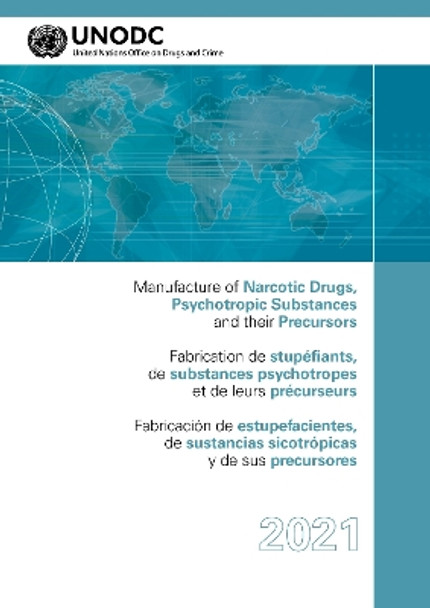 Manufacture of Narcotic Drugs, Psychotropic Substances and their Precursors 2021 by United Nations Office on Drugs and Labor 9789210031134