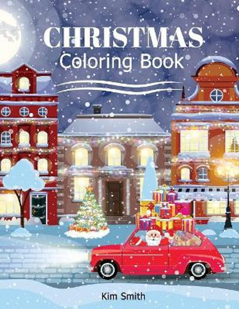 Christmas Coloring Book: Big Book for Christmas Coloring for Kids ages 4-8 toddlers by Kim Smith 9781085976428