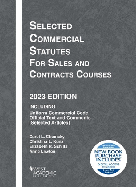 Selected Commercial Statutes for Sales and Contracts Courses, 2023 Edition by Carol L. Chomsky 9798887860169