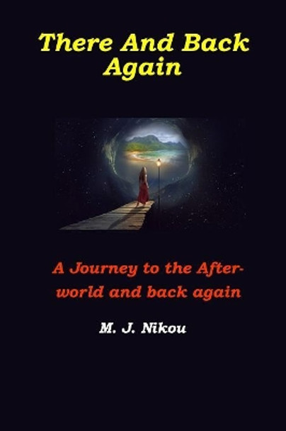 There And Back Again: A journey to the afterworld and back by Saeed Javahery Nikou 9781082511202