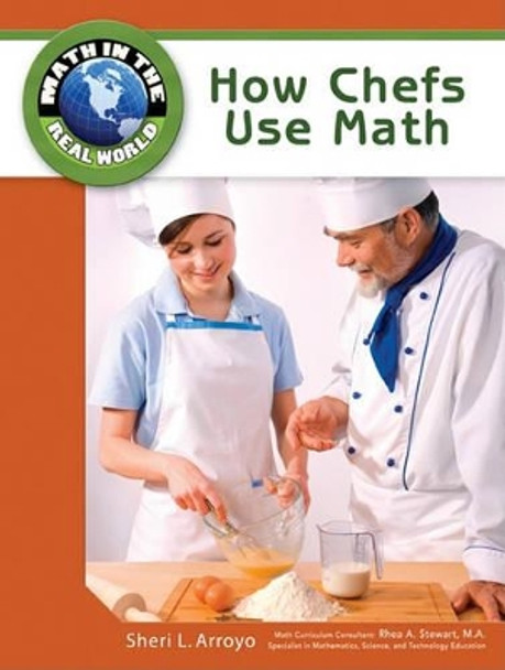 How Chefs Use Math by Sheri L. Arroyo 9781604136081