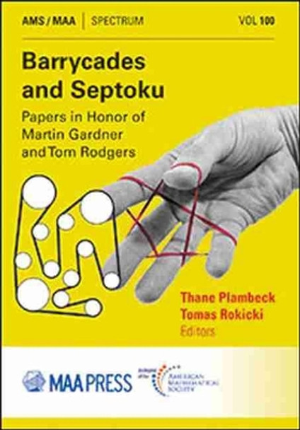 Barrycades and Septoku: Papers in Honor of Martin Gardner and Tom Rodgers by Gathering 4 Gardner Foundation 9781470448707