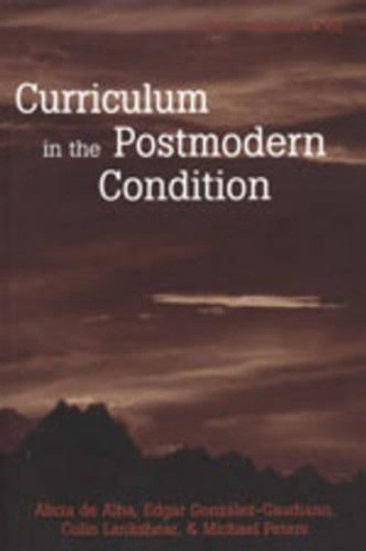 Curriculum in the Postmodern Condition by Alicia de Alba 9780820441764