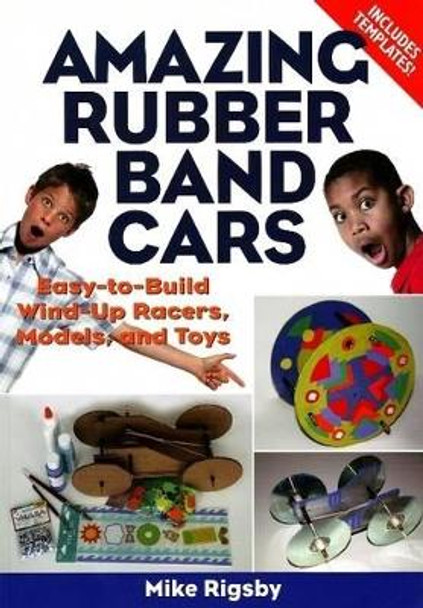Amazing Rubber Band Cars by Mike Rigsby 9781556527364