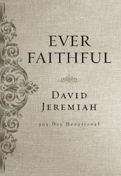 Ever Faithful: A 365-Day Devotional by David Jeremiah 9780718088811