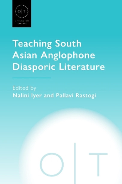 Teaching South Asian Anglophone Diasporic Literature by Nalini Iyer 9781603296380