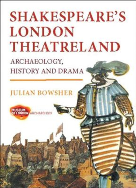 Shakespeare's London Theatreland by Julian Bowsher 9781907586125