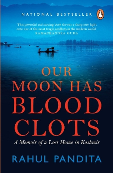 Our Moon Has Blood Clots: A Memoir of a Lost Home in Kashmir by Rahul Pandita 9788184005134