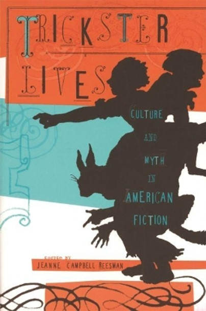 Trickster Lives: Culture and Myth in American Fiction by Jeanne Campbell Reessman 9780820322148