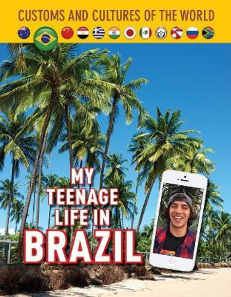 My Teenage Life in Brazil by Jim Whiting 9781422239018