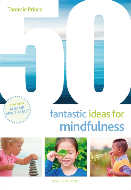 50 Fantastic Ideas for Mindfulness by Tammie Prince