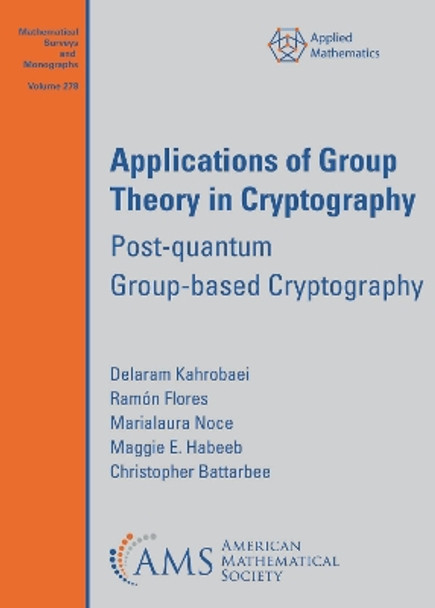 Applications of Group Theory in Cryptography: Post-quantum Group-based Cryptography by Delaram Kahrobaei 9781470474690