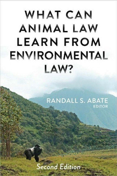 What Can Animal Law Learn From Environmental Law? by Randall S. Abate 9781585762255