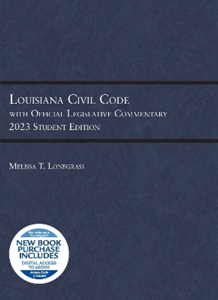 Louisiana Civil Code with Official Legislative Commentary: 2023 Student Edition by Melissa T. Lonegrass 9781636599281