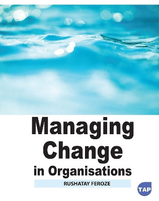 Managing Change in Organisations by Rushatay Feroze 9781774697405