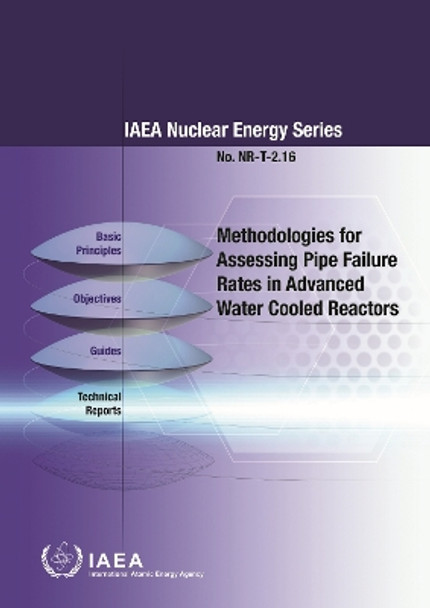 Methodologies for Assessing Pipe Failure Rates in Advanced Water Cooled Reactors by IAEA 9789201503220