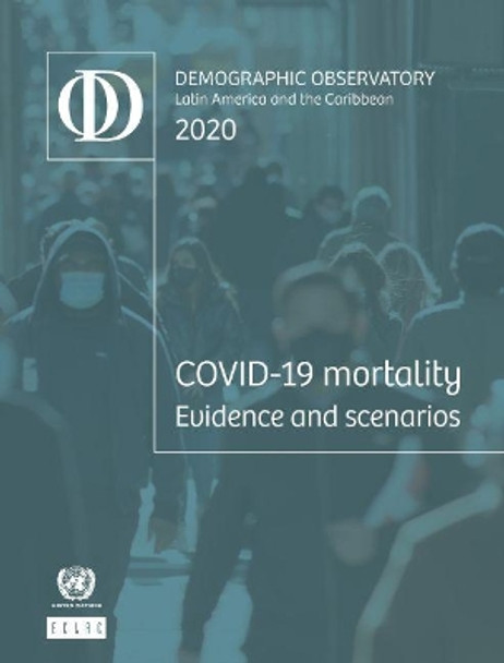 Latin America and the Caribbean demographic observatory 2020: COVID-19 mortality evidence and scenarios by United Nations: Economic Commission for Latin America and the Caribbean 9789211220650