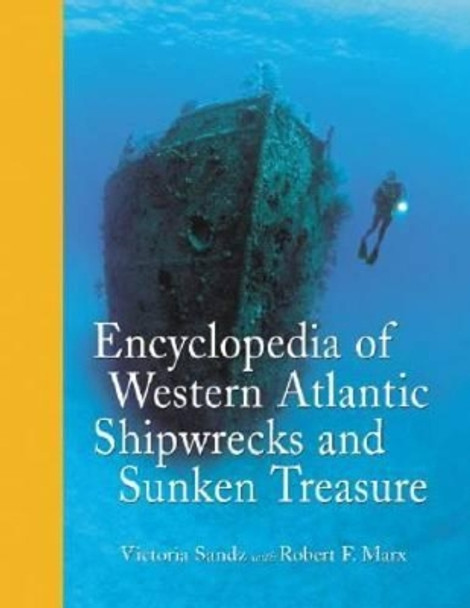 Encyclopedia of Western Atlantic Shipwrecks and Sunken Treasure by Victoria Sandz 9780786429028