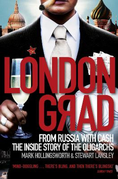Londongrad: From Russia with Cash;The Inside Story of the Oligarchs by Mark Hollingsworth