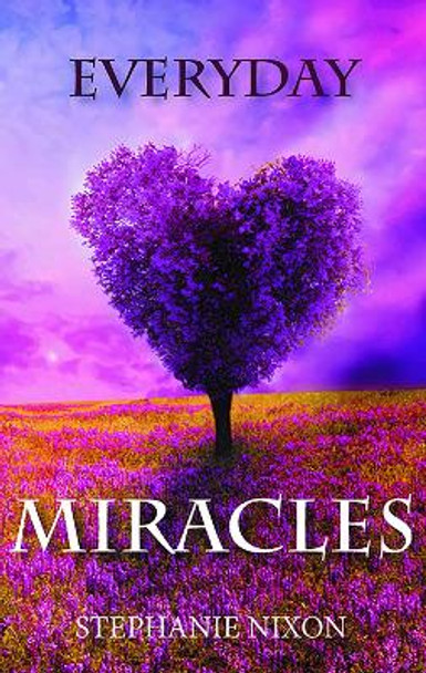 Everyday Miracles by Stephanie Nixon 9781912120116