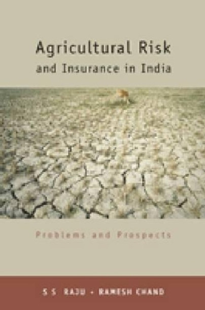 Agricultural Risk and Insurance in India: Problems and Prospects by S. S. Raju 9788171887651