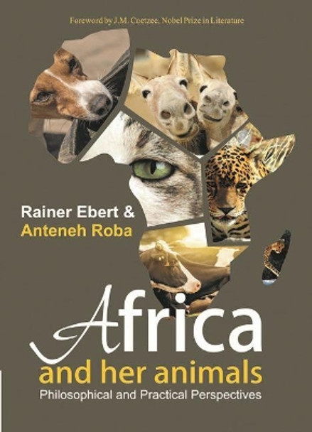 Africa and Her Animals: Philosophical and Practical Perspectives by Anteneh Roba 9781868889006