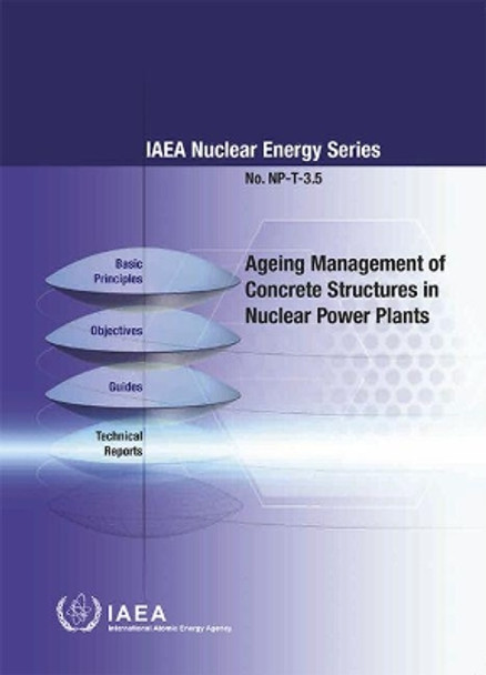 Ageing Management of Concrete Structures in Nuclear Power Plants by International Atomic Energy Agency 9789201029140