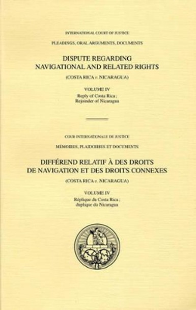 Dispute regarding navigational and related rights: (Costa Rica v. Nicaragua), Vol. IV: Rejoinder of Nicaragua; verbatim hearings by International Court of Justice 9789210711050