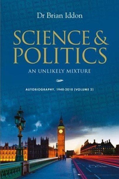 Science & Politics: An Unlikely Mixture: Volume 2 by Dr. Brian Iddon 9781861517302