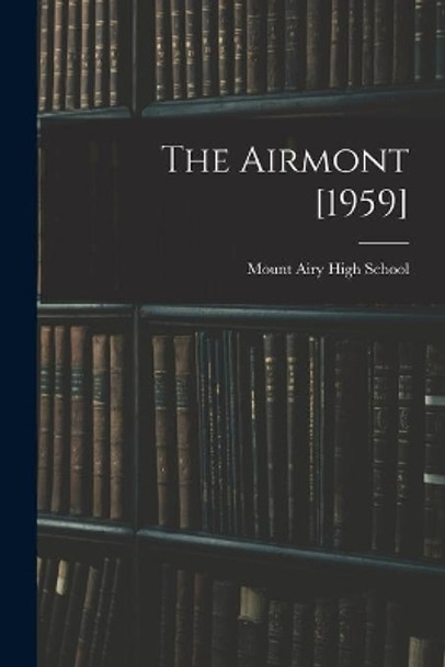 The Airmont [1959] by N Mount Airy High School (Mount Airy 9781014498595