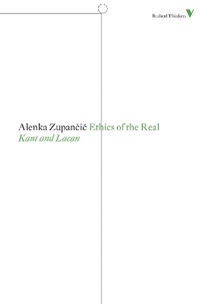 Ethics of the Real: Kant and Lacan by Alenka Zupancic 9781844677870