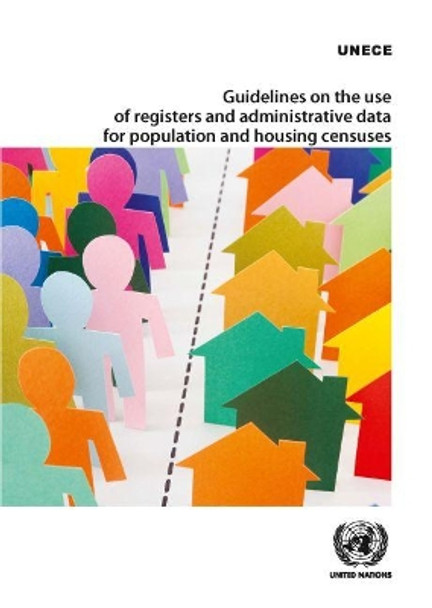 Guidelines on the use of registers and administrative data population and housing censuses by United Nations: Economic Commission for Europe 9789211171822