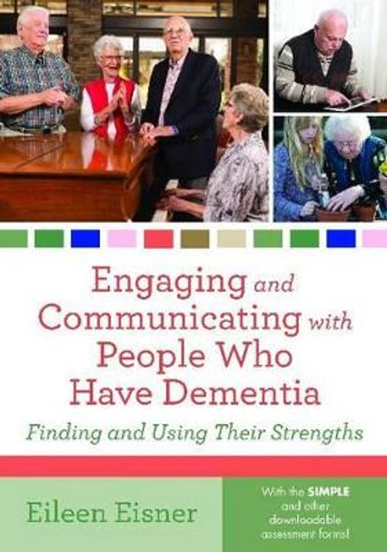 Engaging and Communicating with People Who Have Dementia by Eileen Eisner 9781938870033