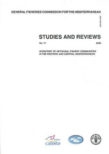 Inventory of Artianal Fishery Communities in the Western and Central Mediterranean (Studies and Reviews: General Fisheries Commission for the Mediterranean) by Food and Agriculture Organization of the United Nations 9789251056066