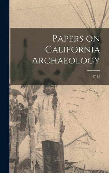 Papers on California Archaeology: 37-43 by Anonymous 9781013541360