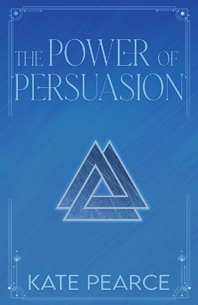 The Power of Persuasion by Kate Pearce 9780998091686