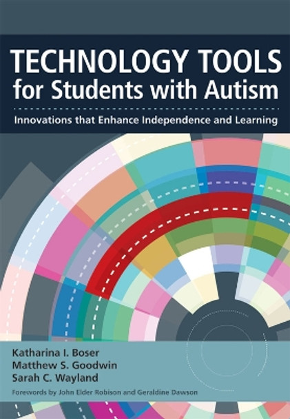 Technology Tools for Students with Autism: Innovations that Enhance Independence and Learning by Katharina I. Boser 9781598572629