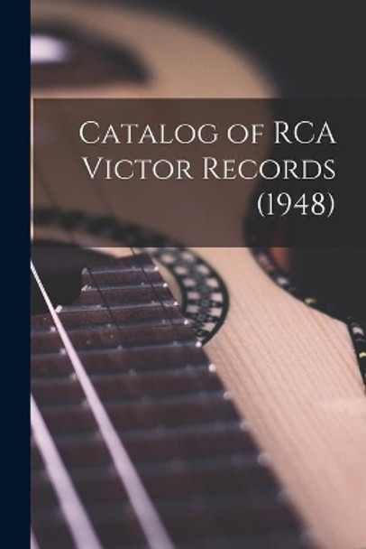 Catalog of RCA Victor Records (1948) by Anonymous 9781013647550