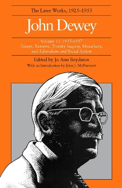 The Collected Works of John Dewey v. 11; 1935-1937, Essays, Reviews, Trotsky Inquiry, Miscellany, and Liberalism and Social Action: The Later Works, 1925-1953 by John Dewey 9780809312672