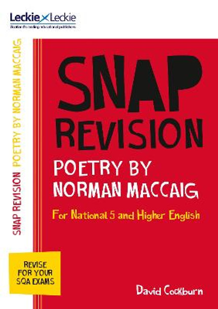 Leckie SNAP Revision - National 5/Higher English Revision: Poetry by Norman MacCaig: Revision Guide for the New 2019 SQA English Exams by David Cockburn